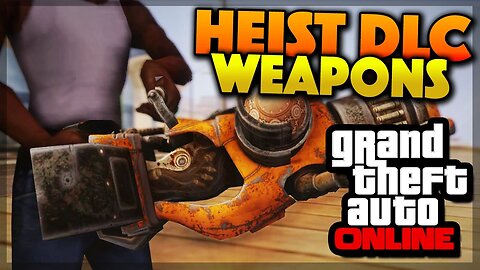 GTA 5 Online - Top 5 Weapons For Heists DLC Update (GTA 5 Gameplay)