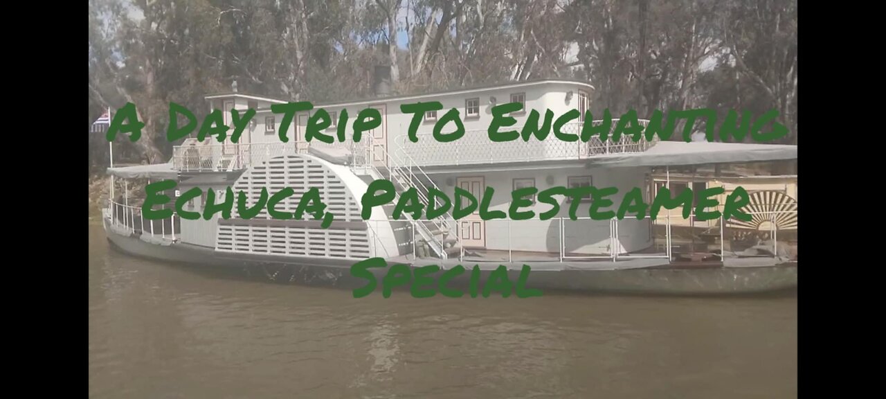 A Day Trip To Enchanting Echuca, Paddlesteamer Special