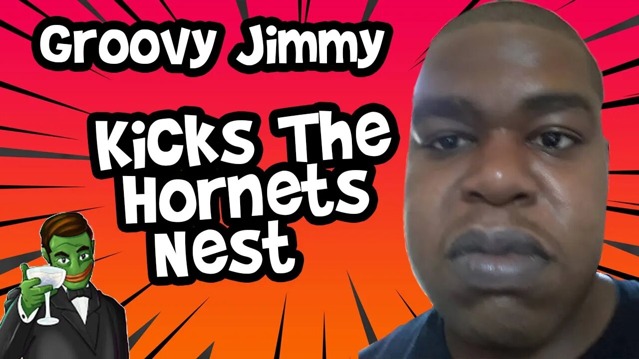 Groovy Jimmy Pokes the Hornets Nest; Makes Some New Enemies