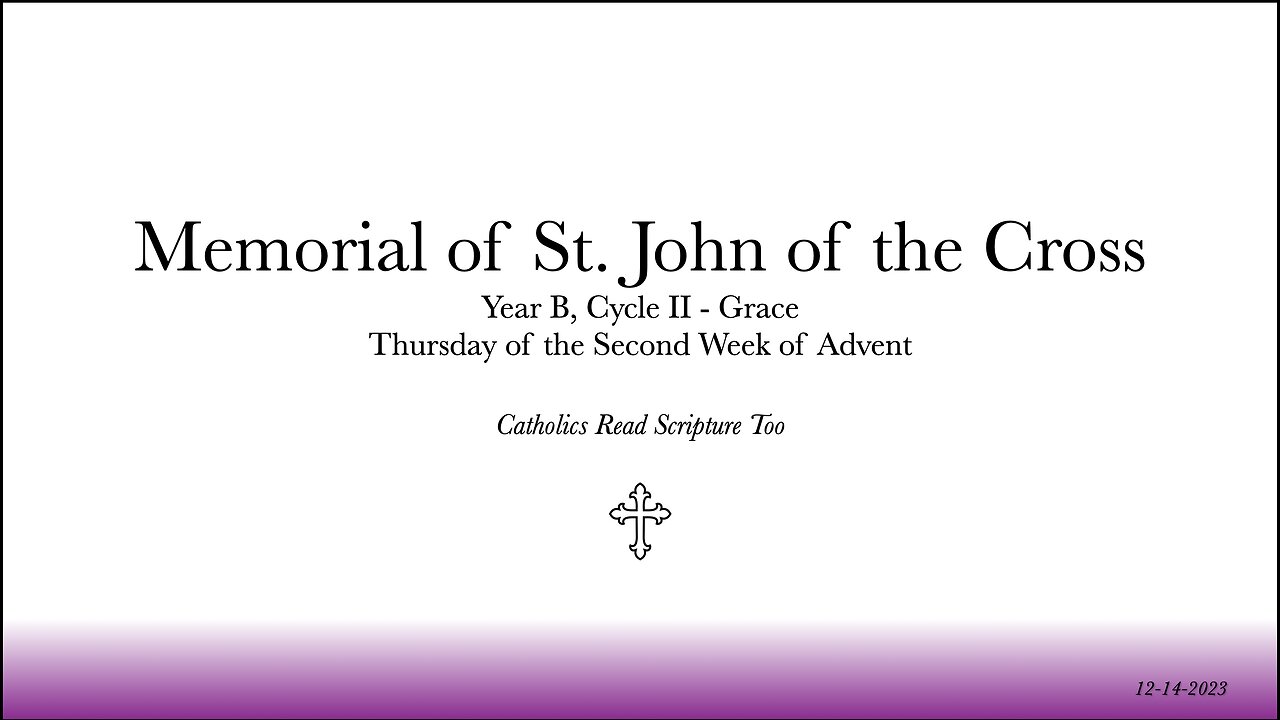 Memorial of St John of the Cross / Thursday of the Second Week of Advent - 12/14/2023