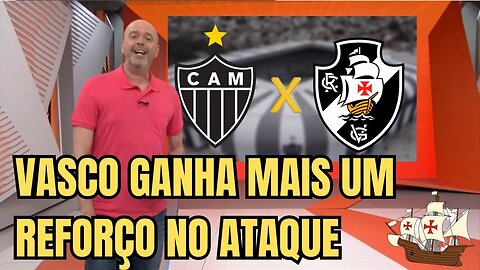 GLOBO ESPORTE! VASCO GANHA NOVO REFORÇO PARA O ATAQUE! NOTICIAS DO VASCO