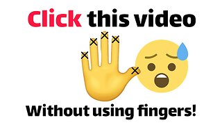 Click this video without using fingers!