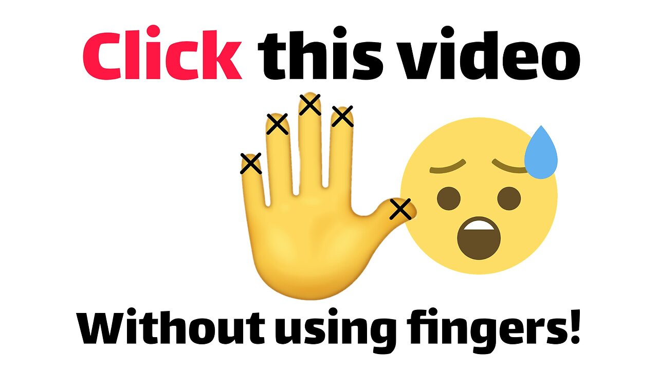 Click this video without using fingers!