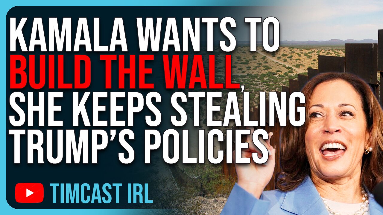 Kamala Harris Wants To BUILD THE WALL, She Keeps STEALING Trump’s Policies