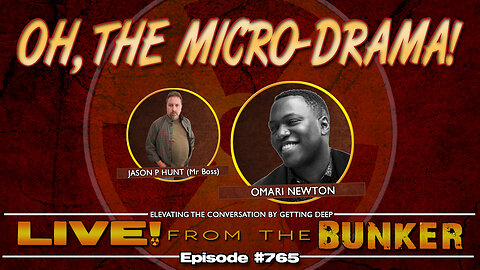 Live From The Bunker 765: Oh! The Micro-Drama! Guest Omari Newton