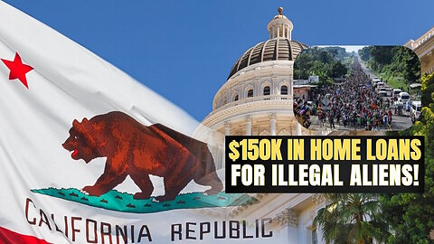 California Proposes Giving $150K for Home Loans to Illegal Aliens