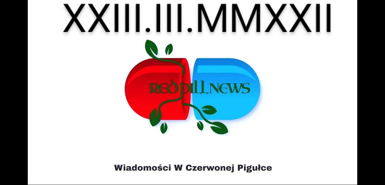 Red Pill News | Wiadomości W Czerwonej Pigułce 23.03.2022