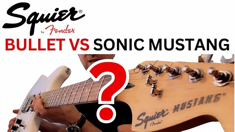 Unique Differences - Squier Bullet vs Sonic MUSTANG HH ???