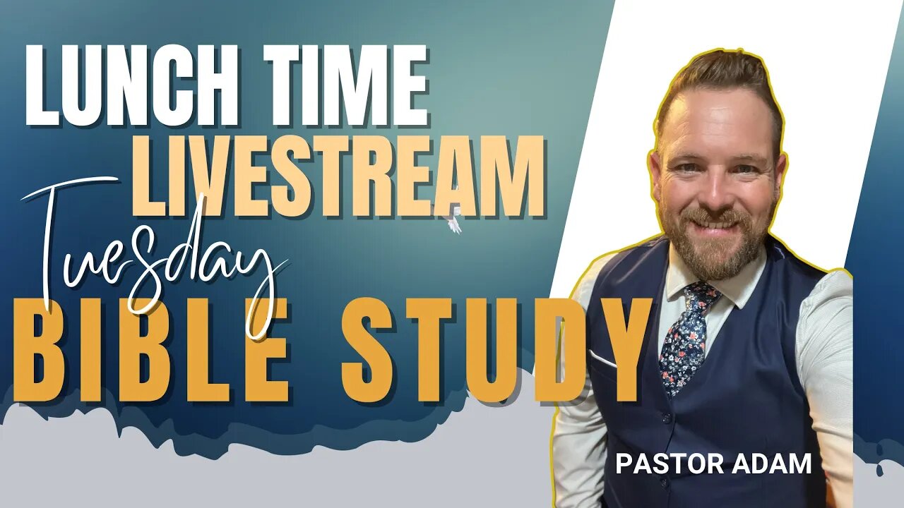 Lunch Time Live Stream Bible Study