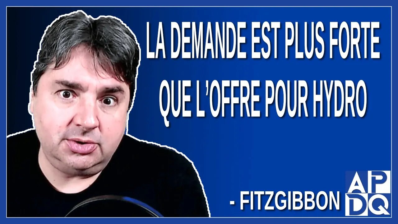 La demande est plus forte que l'offre pour hydro. Dit Fitzgibbon