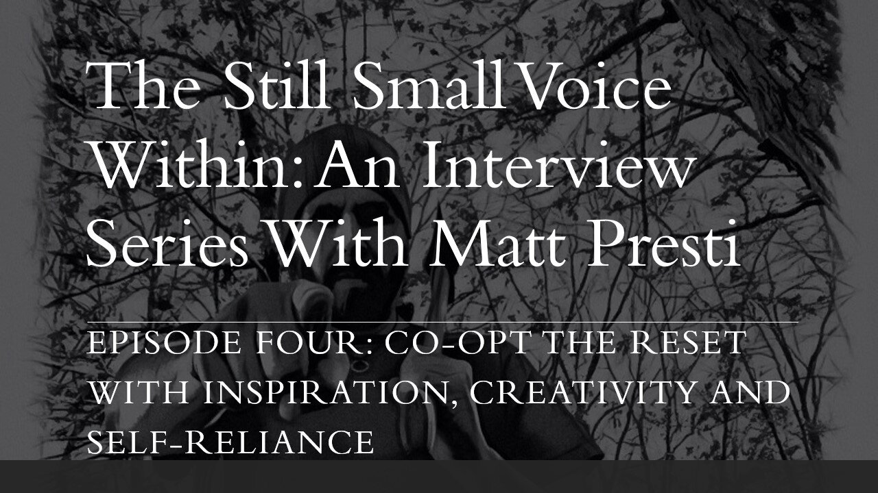 Co-Opt The Reset With Inspiration, Creativity and Self-Reliance: Episode Four With Matt Presti