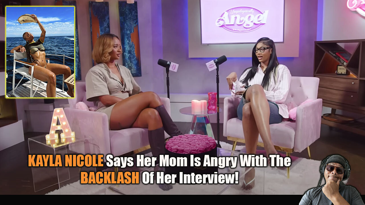 KAYLA NICOLE'S Mom Angry Over Bash Lash From Angel Reese Interview!