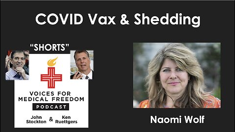 V-Shorts with Naomi Wolf: COVID Vax & Shedding