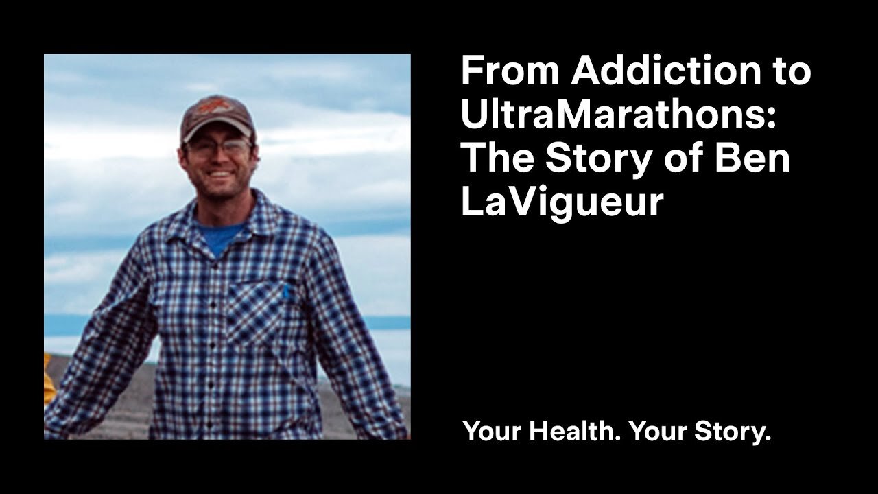 From Addiction to UltraMarathons: The Story of Ben LaVigueur