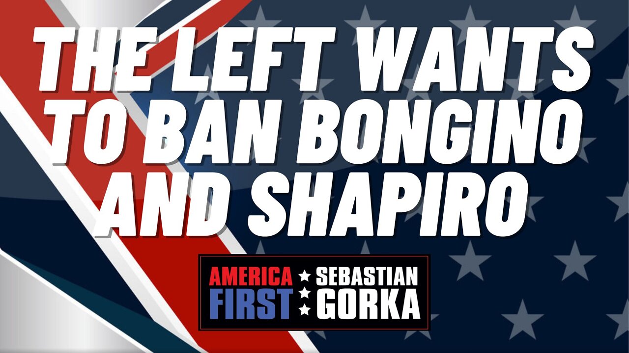 Sebastian Gorka FULL SHOW: The Left wants to ban Bongino and Shapiro