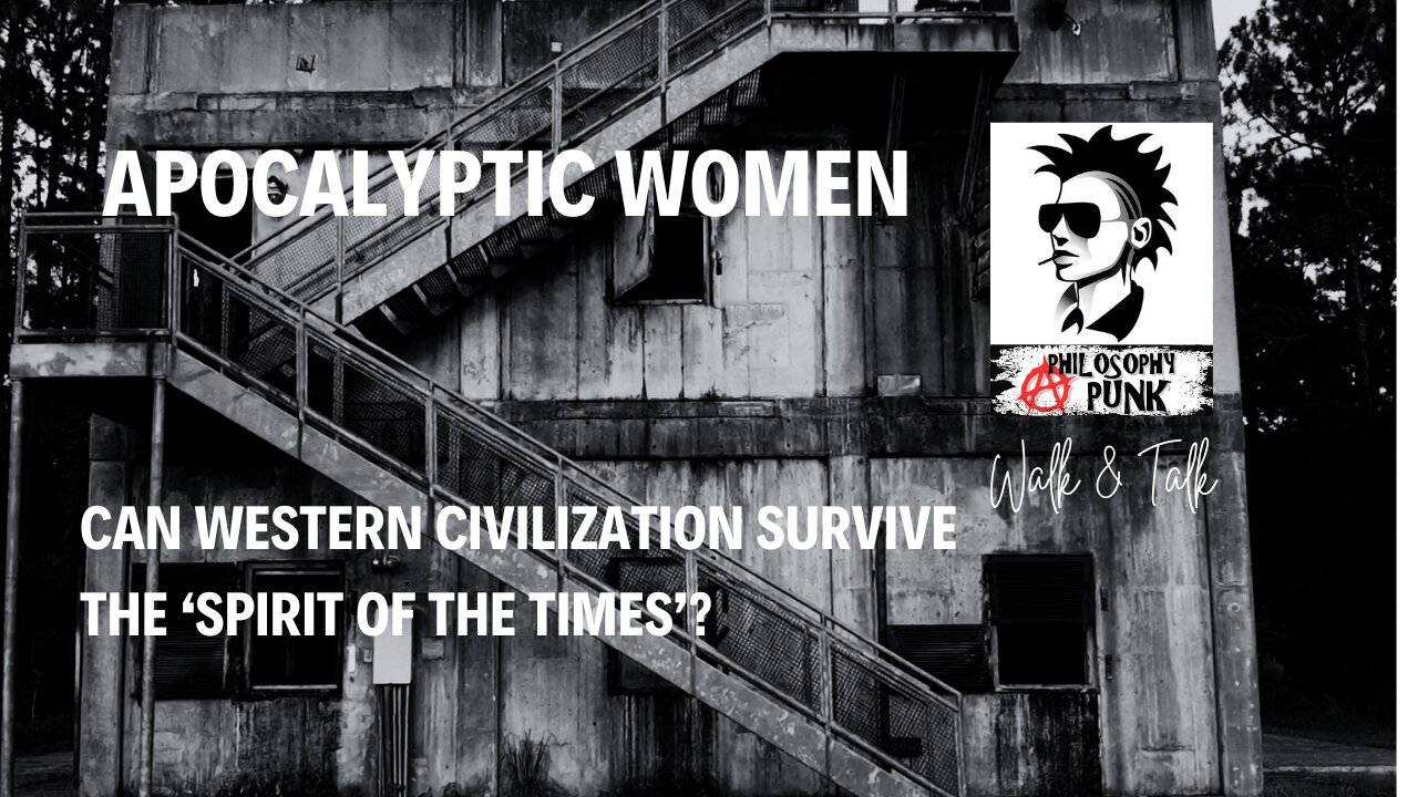 APOCOLPTIC WOMEN | Can Western Civilization Survive the Spirit of The Times