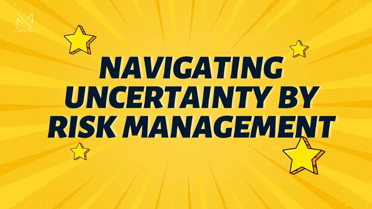 Navigating Uncertainty by Risk management