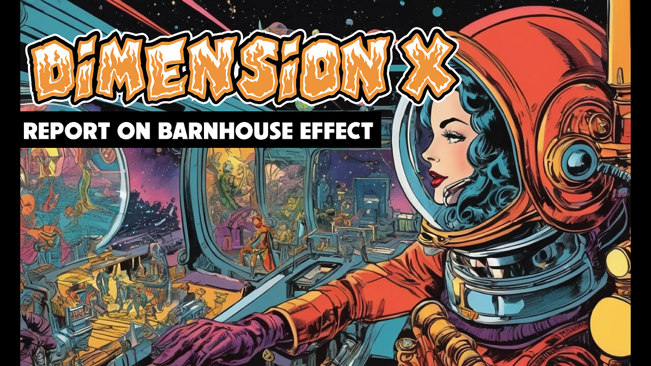 Dimension X - Report On Barnhouse Effect (1950)