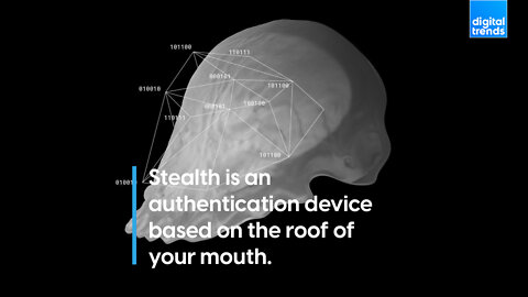 Stealth is an authentication device based on the roof of your mouth.