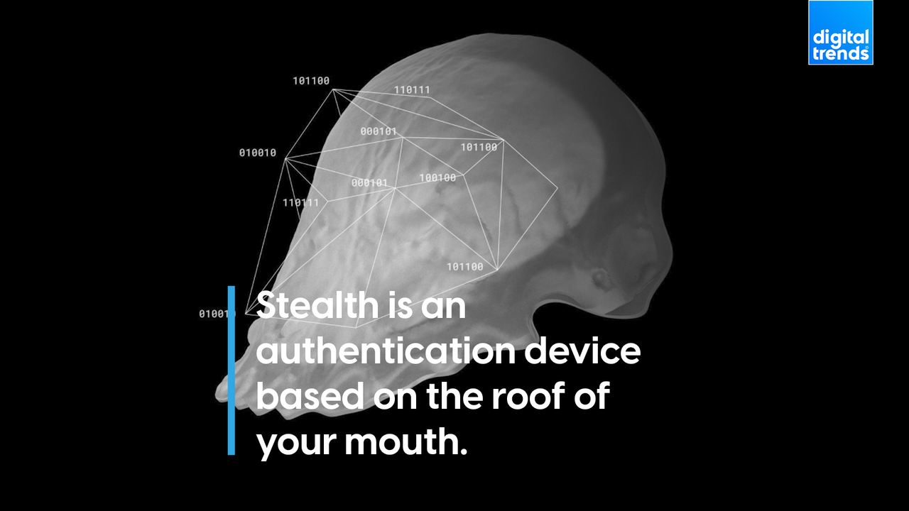 Stealth is an authentication device based on the roof of your mouth.