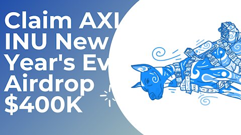 Claim AXL INU New Year's Eve Airdrop $400K