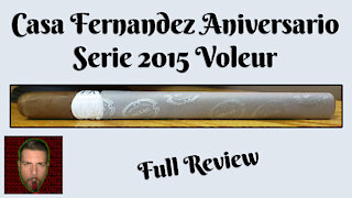 Casa Fernandez Aniversario Serie 2015 Voleur (Full Review) - Should I Smoke This