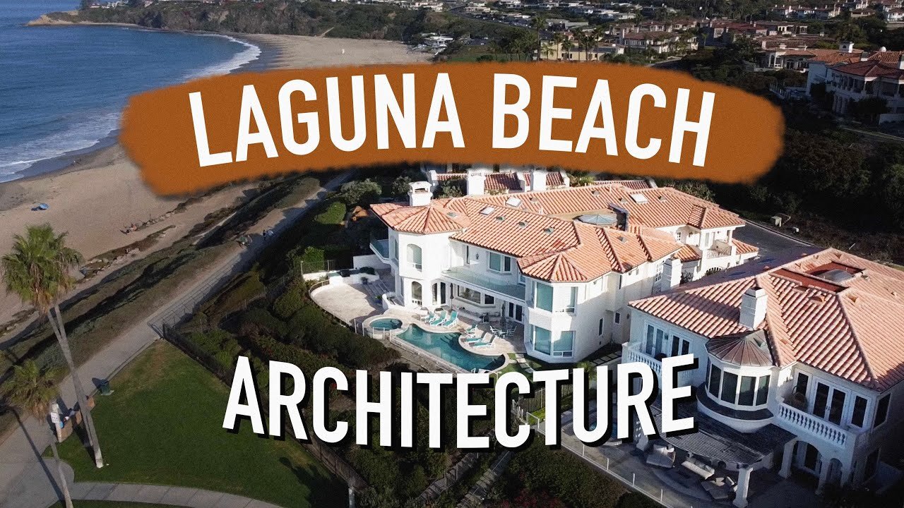 The Pomp and Grandeur of Laguna Beach Architecture