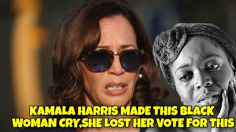 KAMALA HARRIS MADE THIS BLACK WOMEN CRY, NOW SHE LOST HER VOTE (SO SAD)
