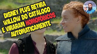 Disney Plus Retira Willow, Portanto São Fóbicos e Istas