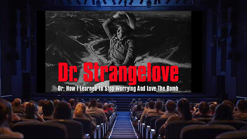 Dr. Strangelove or: How I Learned to Stop Worrying and Love the Bomb
