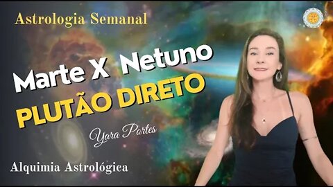 Astrologia Semanal 07 a 13/10 - Marte X Netuno - Alquimia Astrológica - Yara Portes