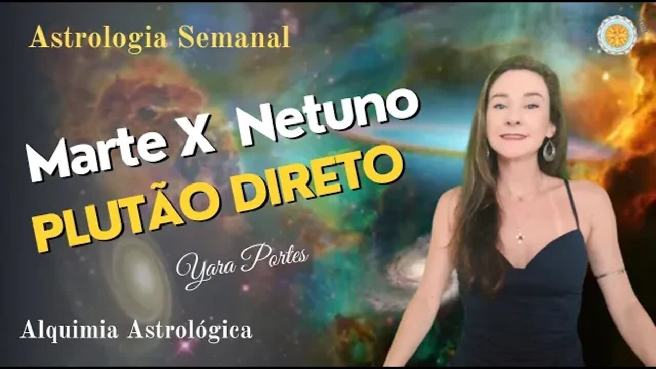 Astrologia Semanal 07 a 13/10 - Marte X Netuno - Alquimia Astrológica - Yara Portes