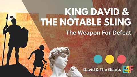 King David & The Notable Sling | Video 4 of Part 1: David (David & The Giants)