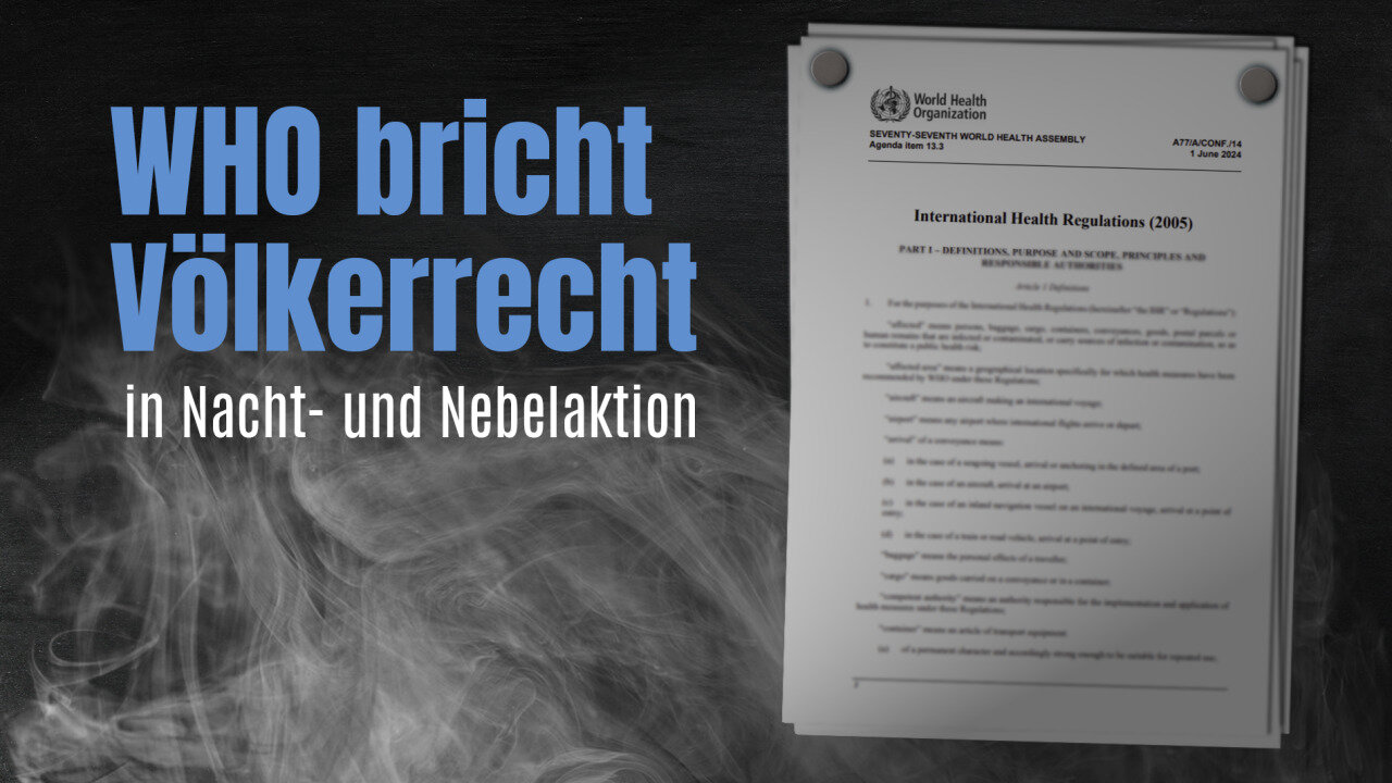 WHO bricht Völkerrecht in „Nacht- und Nebelaktion“