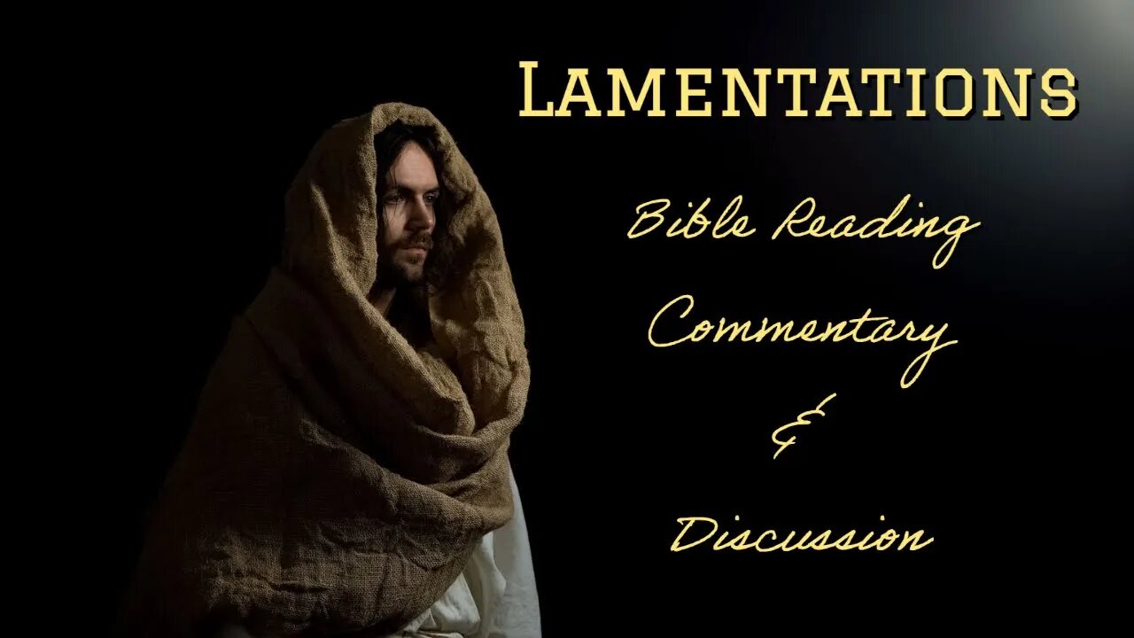 The Book of Lamentations - Reading, Commentary, and Discussion