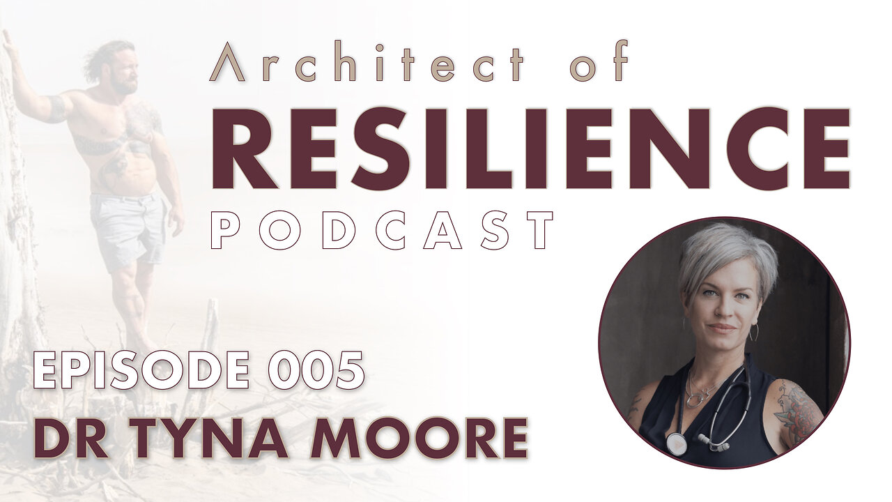 Architect of Resilience - EP5 with Dr. Tyna Moore