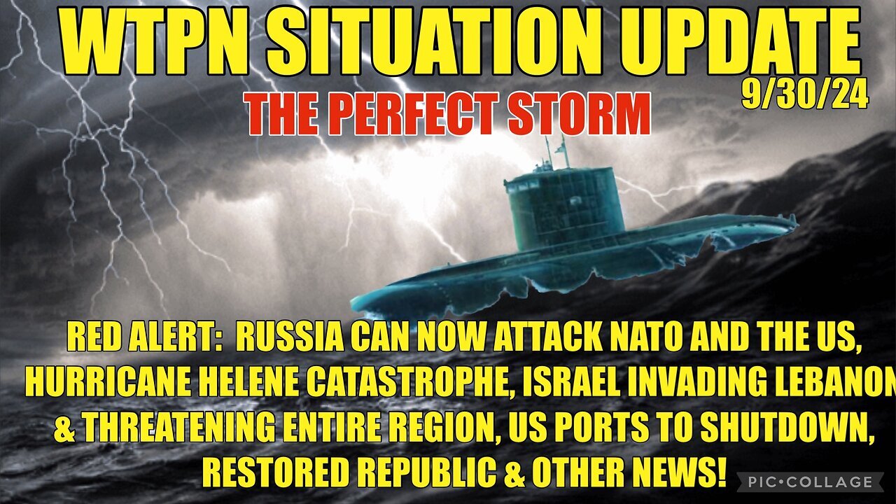 SITUATION: “RUSSIAN THREAT, ISRAEL INVASION, HURRICANE CATASTROPHE, PORTS SHUTDOWN”!