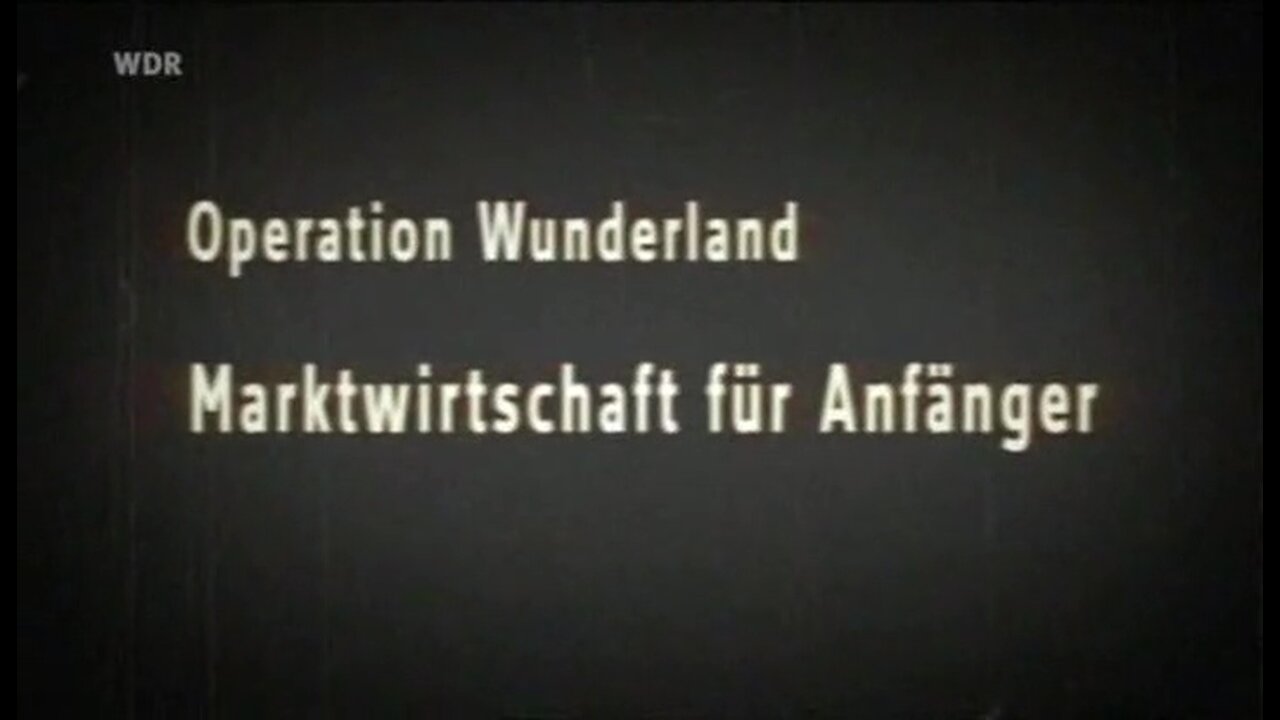 July 15, 2024..🇪🇺👉WDR-DOKU 2008👈🇪🇺..🥇..🇩🇪🇦🇹🇨🇭🇪🇺 ..OPERATION WUNDERLAND 2 - Marktwirtschaft für Anfänger