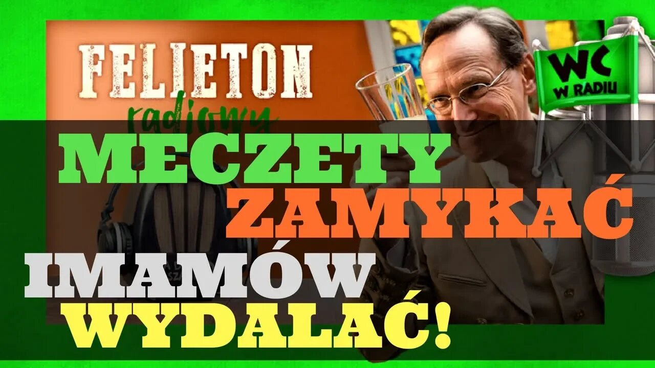 Cejrowski: meczety zamykać, imamów wydalać! Felieton Radiowy 2018/06/13 odc. 11