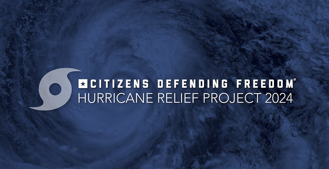 Citizens Defending Freedom Hurricane Relief Recap 10.18.24