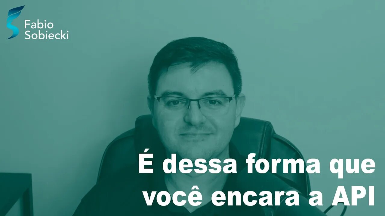 É dessa forma que você deve encarar a API