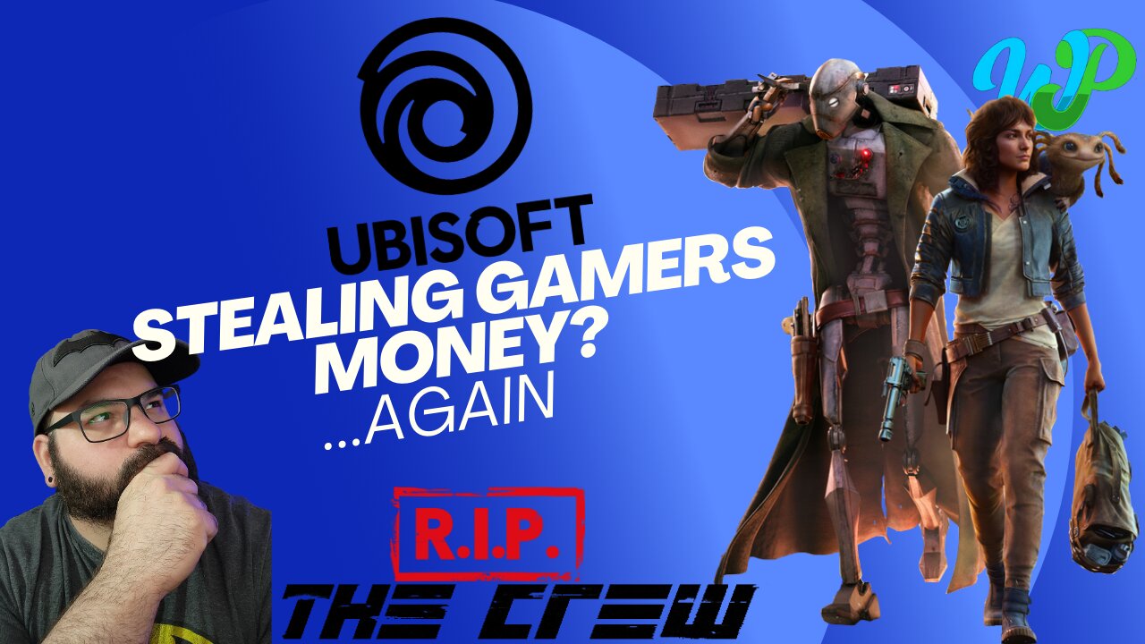 Ubisoft Stealing Gamers Money....Again (The problem with the industry Part 1)