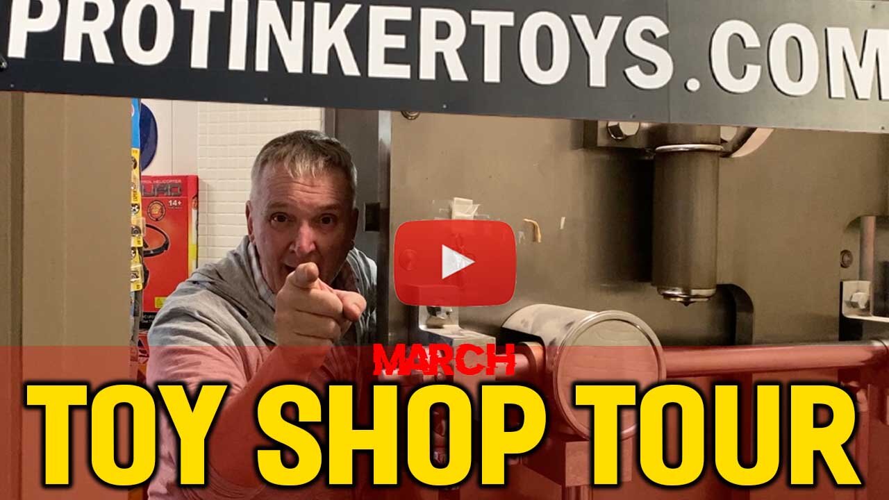 Toy Shop Tour at ProTinkerToys.com! March 2021