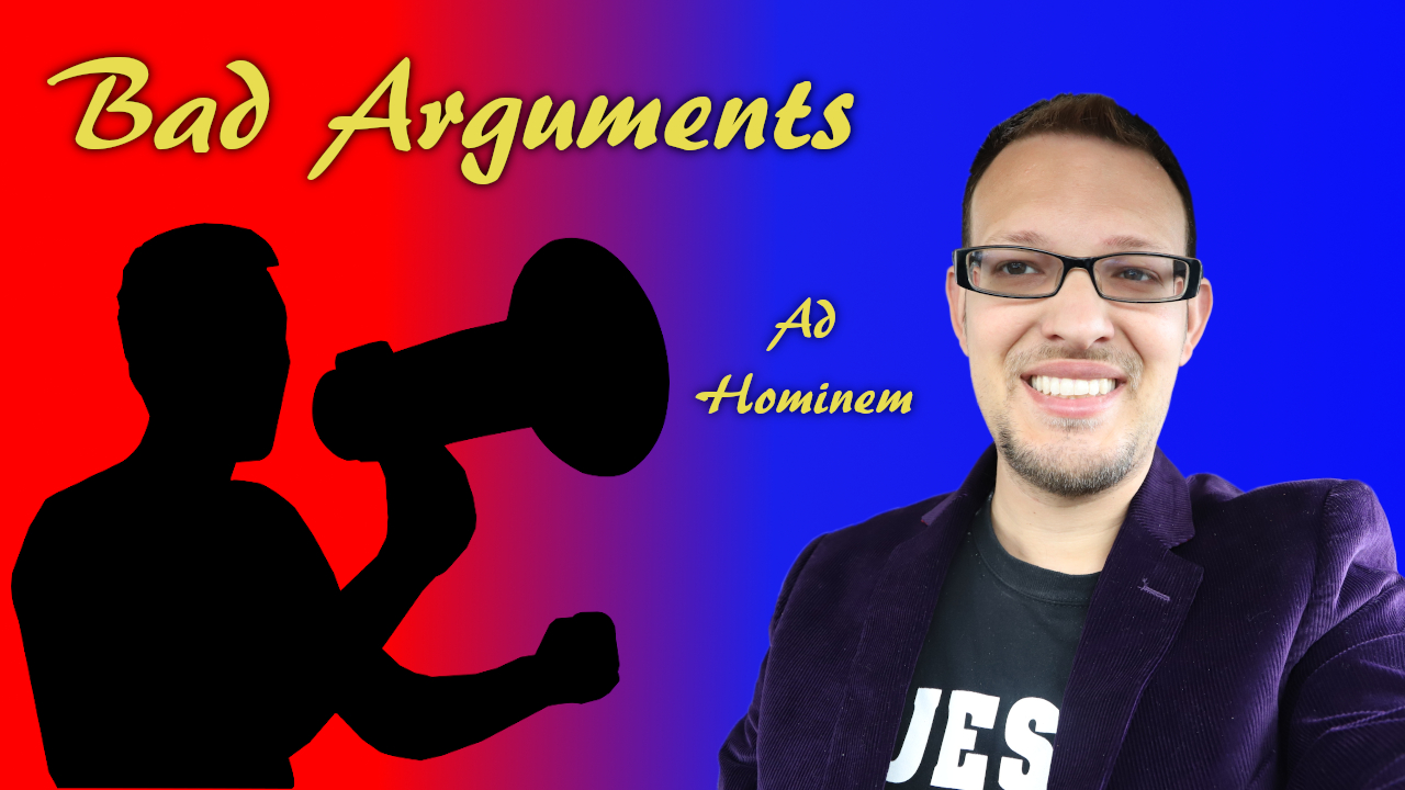 Bad Arguments: Ad Hominem