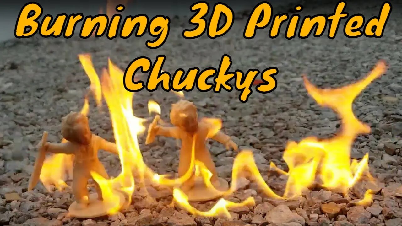 Burning 3D Printed Chuckys