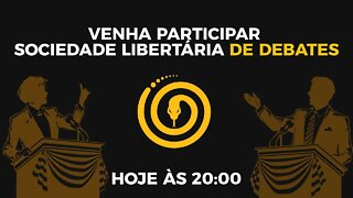 SOCIEDADE LIBERTÁRIA DE DEBATES - DEBATA CONOSCO HOJE