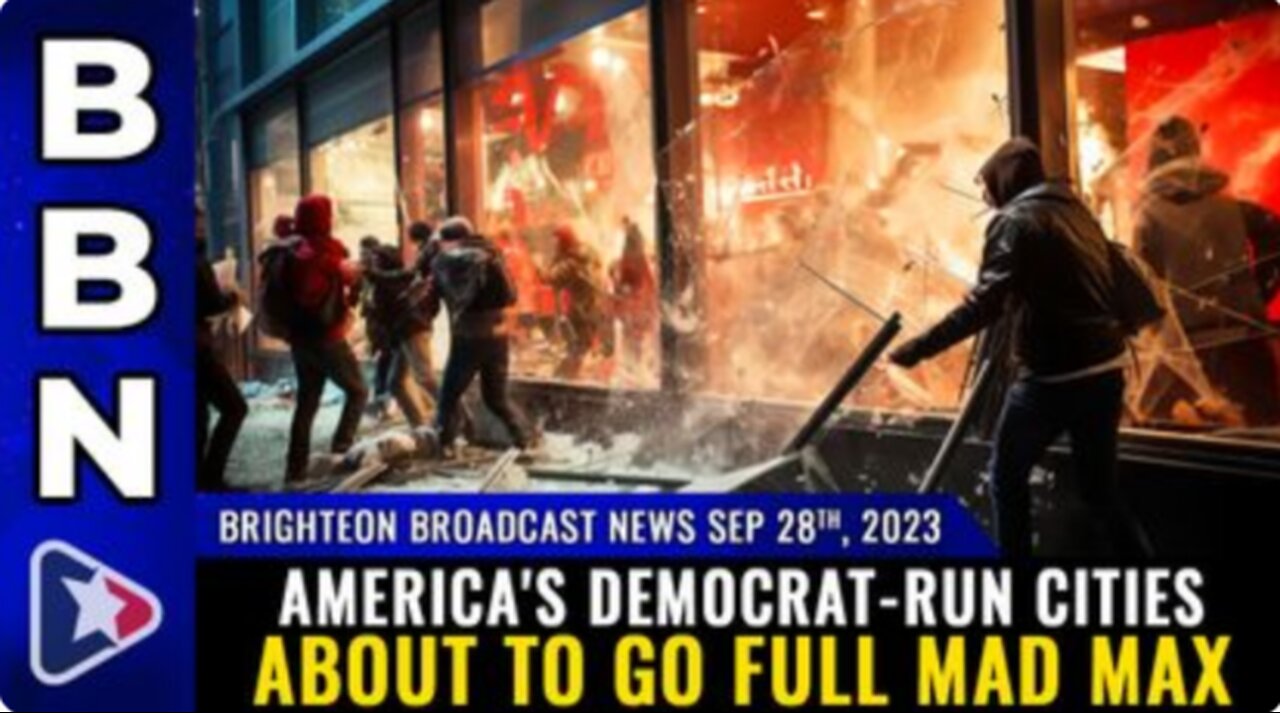 09-28-23 BBN - America's Democrat-run cities about to go FULL MAD MAX
