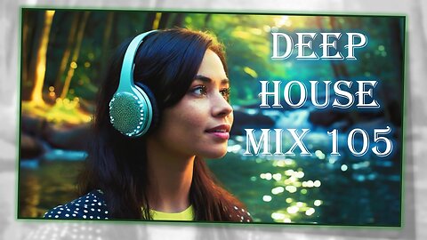 Deep House 🏝️Deep House Music🏝️Deep House Mix 105🏝️ Chill House Music Mix 🏝️Vibe Music