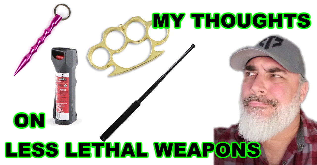 Less Than Lethal Self Defense Weapons - My Thoughts