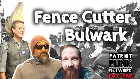 Patriot Punkcast: Fence Cutter Bulwark -- FED or Not?